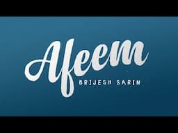 Brijesh Sarin - Afeem (Official Lyric Video)