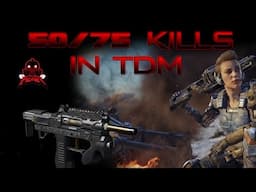 Road to 50/75 kills in TDM - FLAWLESS?!