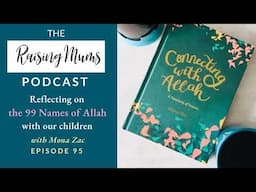 Reflecting on the 99 Names of Allah with Children | Mona Zac | Raising Mums Podcast Episode 95 | Mus