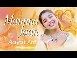 Aayat Arif - Mamma Jaan (Official Video)