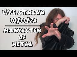 Live Stream 10/11/24: Harvester of Metal