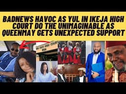 Badnews HAVOC AS YUL IN IKEJA HIgH COURT DO UNIMAGINABLE AS QUEENMAY GETS UNEXPECTED DUPPORT‼️