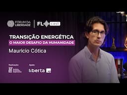 FL Cast #039 - Transição Energética: O Maior Desafio da Humanidade com Mauricio Cótica