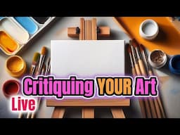 Improve Your Art - Critiquing Your Paintings - LIVE