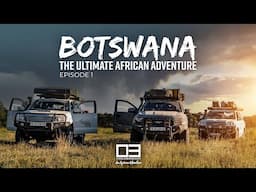 BOTSWANA The Ultimate African Adventure Ep1.