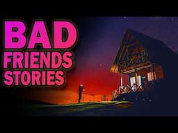 4 True Stories About Bad Friends