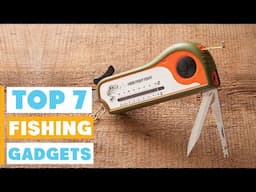 7 Must-Have Fishing Gadgets for Every Angler's Tackle Box