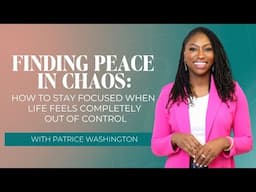 Finding Peace in Chaos: How to Stay Focused When Everything Feels Out of Control