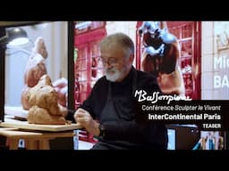 Michel BASSOMPIERRE - Conférence "Sculpter le Vivant" à l'InterContinental Paris - Le Grand (TEASER)