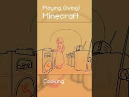 Playing (living) Minecraft: Cooking