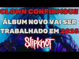 CLOWN: "ESSE ÁLBUM NUNCA FOI DO SLIPKNOT... E NÃO VAI SER..." & E CONFIRMAÇÃO DE ÁLBUM NOVO!!!