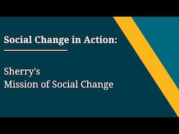 Social Change in Action: Sherry's Mission of Social Change