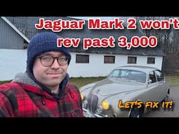 Jaguar Mark 2 Won't Rev Past 3,000 rpm... - Let's Fix It!