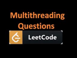 All Leetcode Multithreading questions solved