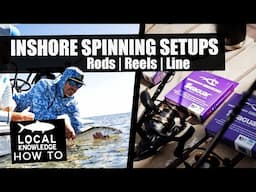 Best Inshore Spinning Setups: Rods, Reels & Line | Local Knowledge How-To