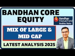 Bandhan Core equity mutual fund review 2025| Large and mid cap category 2025