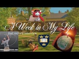 A Week in My Life | Oxford Rhodes Interview (did i get in????)