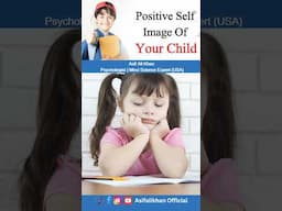 Positive self image of your child | #asifalikhan #parentingadvice #selfimage #confidentparenting