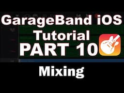 GarageBand iPhone Tutorial (Part 10) – Mixing Tools