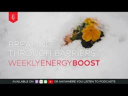 Breaking Through Barriers | Weekly Energy Boost