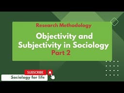 Objectivity and Subjectivity in Sociology| Part 2| Research Methodology in Sociology| UGC NET