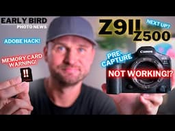 Pre-Capture NOT Working? | Nikon Z9II! | Memory Card Warning! | Adobe Hack!