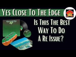 Yes: Close To The Edge - Is This The Best Way To Do A Re Issue?