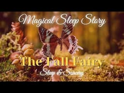 The Fall Fairy🧚‍♀️ | Fantasy Sleep Story | Sleep Meditation for Autumn