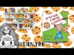 If You Give a Mouse a Cookie | Read Aloud Story for Kids | Shon’s Stories