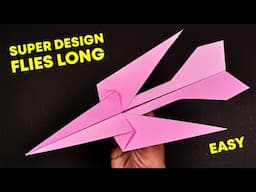 How To Make A Paper Plane That Flies Very Long (Super Design!!)