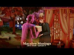 Macabre Musings | Episode 17 | Life & Death LP | #EAPartner