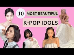 Top 10 Most Beautiful K-POP Idols