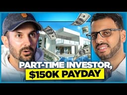 Part-Time Investor, ONE Property, $150K+ Profit—Here’s How!