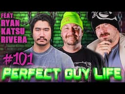 Perfect Guy Life Episode #101 Ft. Ryan Katsu Rivera w/ Sam Hyde & Nick Rochefort