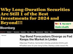 Why Long-Duration Securities Are Still 1 of the Best Investments for 2024 and Beyond!!!