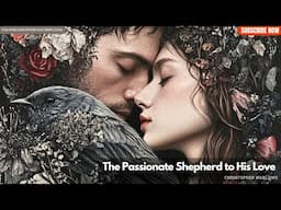 The Passionate Shepherd to His Love by Christopher Marlowe