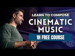 Learn to compose Cinematic Music: 1 Hour Free Course