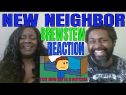 Brewstew - New Neighbor Reaction!!