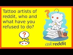 r/askreddit |tattoo artists of Reddit shares stuff they refused to do