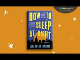 #PouredOver: Elizabeth Harris on How to Sleep at Night