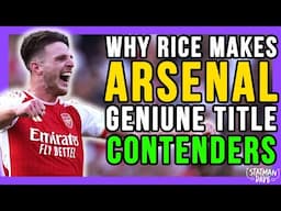 “Declan Rice Will Make Arsenal Man City’s Closest Challenger” | Premier League Review