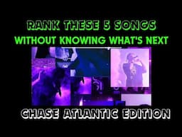 Rank these songs 5 without knowing what's next | Chase Atlantic Edition