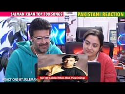 Pakistani Couple Reacts To Salman Khan Top 100 Most Viewed Songs