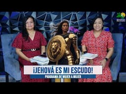 ¡Jehová Es Mi Escudo! - Programa De Mujer A Mujer