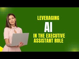 Leveraging AI in the Executive Assistant Role