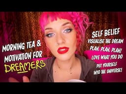 Morning Tea & Motivational Chat | Inspiration For Dreamers & Creatives | Self Belief Vlog