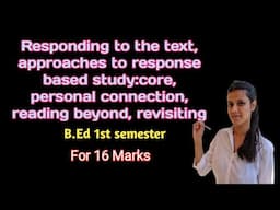 Responding to the text and approaches to response based study. B.Ed 1st Semester Notes