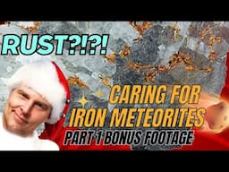 Bonus Footage: Caring for Rusty Iron Meteorites (Part 1) ☄️ Fixing Surface Rusting Meteorites