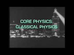 Core Physics: Classical Physics (Accessible Preview)