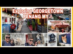 EXPLORING GEORGETOWN PENANG MALAYSIA 🇲🇾 | Travel Vlog